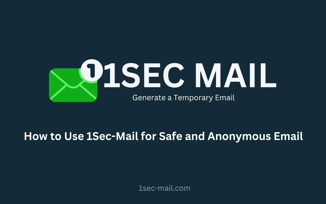 How to Use 1SecMail for Safe and Anonymous Email Communication